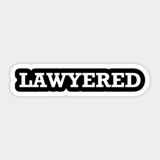 LAWYERED Sticker